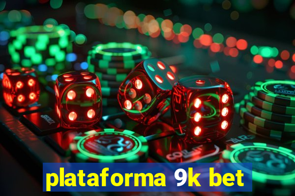 plataforma 9k bet